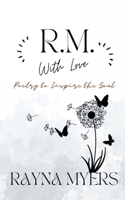 R.M. With Love: Poetry to Inspire the Soul 1735557846 Book Cover