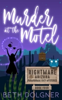 Murder at the Motel (Nightmare, Arizona Paranormal Cozy Mysteries) 1958587141 Book Cover