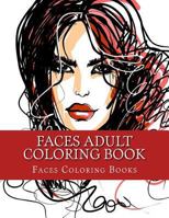 Faces Adult Coloring Book: Large One Sided Stress Relieving, Relaxing Faces Coloring Book for Grownups, Women, Men & Youths. Easy Faces Designs & Patterns for Relaxation 1547293160 Book Cover