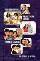 An Essential Practical Guide to Family Living 145001562X Book Cover