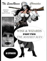 The SnowRaven Chronicles: Wine & Wizards Graphic Novel Adaptation-Part Two: The Masked Man B08GVGCBJ6 Book Cover