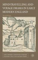 Mind-Travelling and Voyage Drama in Early Modern England (Early Modern Literature in History) 1349442216 Book Cover