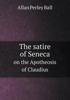 The Satire of Seneca on the Apotheosis of Claudius 5518633912 Book Cover