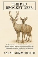 The Red Brocket Deer: An Authoritative and Comprehensive Study of the Biology, Ecology, Behavior, Evolutionary History, and Conservation of the Red Brocket Deer in Neotropical Forests B0GD7QHK1V Book Cover