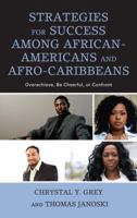 Strategies for Success among African-Americans and Afro-Caribbeans: Overachieve, Be Cheerful, or Confront 1498554490 Book Cover