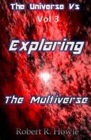 The Universe vs: Exploring the Multiverse 1491206454 Book Cover