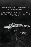 Community involvement in the management for quality elementary education an evaluative study 414958222X Book Cover