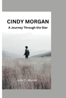 Cindy Morgan: A Journey Through the Stars B0CS3R898L Book Cover