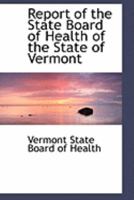 Report of the State Board of Health of the State of Vermont 0559036752 Book Cover