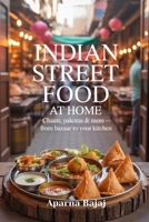 Indian Street Food at Home: Chaats, Pakoras & More — From Bazaar to Your Kitchen B0FD7HBTSK Book Cover