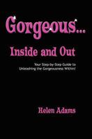 Gorgeous...Inside and Out 1461113369 Book Cover