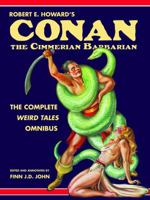 Robert E. Howard's Conan the Cimmerian Barbarian: The Complete Weird Tales Omnibus 1635912725 Book Cover