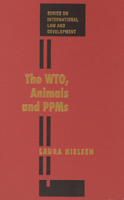 The WTO, Animals and PPMs (Series on International Law and Development) 1571051864 Book Cover
