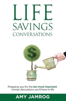 Life Savings Conversations: Prepping You for the Ten Most Important Money Discussions You'll Have in Life 1647463246 Book Cover