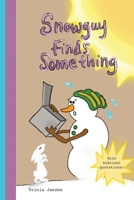 Snowguy Finds Something 1081329548 Book Cover