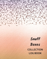 Snuff Boxes Collection Log Book: Keep Track Your Collectables ( 60 Sections For Management Your Personal Collection ) - 125 Pages, 8x10 Inches, Paperback 1657159167 Book Cover