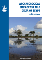 Archaeological Sites of the Nile Delta of Egypt: A Gazeteer 0856982539 Book Cover