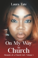On My Way To Church: Memoirs of a Church Girl: Volume 1 0578880814 Book Cover