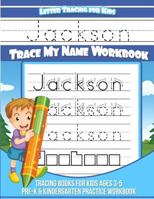 Jackson - Letter Tracing for Kids - Trace My Name Workbook: Tracing Books for Kids Ages 3-5 Pre-K & Kindergarten Practice Workbook 1548079197 Book Cover