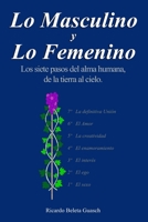 Lo Masculino y Lo Femenino: Los siete pasos del alma humana, de la tierra al cielo. El sexo, el ego, el inter�s, el enamoramiento, la creatividad, el Amor, y la definitiva uni�n. 1517398401 Book Cover