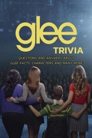 Glee Trivia: Questions and Answers About Glee Facts, Characters and Many More: Gift Ideas for Holiday B08NF356MS Book Cover