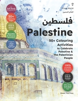 Palestine: 50+ Colouring Activities to Celebrate Palestine & the Palestinian People (ABCs of the Arab World & the Middle East (?????? ?????? ?????? ?????? ??????)) 1916524443 Book Cover