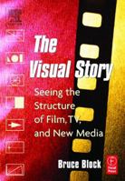 The Visual Story: Seeing the Structure of Film, TV and New Media 0240804678 Book Cover