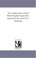 The Complete Prose Works of Martin Farquhar Tupper 1022063812 Book Cover