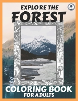 Explore The Forest Coloring Book For Adults: Realistic Animals, And Nature Scenes For Stress Relief And So Much More B08KBH229P Book Cover