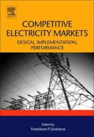 Competitive Electricity Markets: Design, Implementation, Performance 0080471722 Book Cover