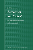 Semantics and 'Spirit': Rwḥ And Humanity in Proverbs, Ecclesiastes, and Job 9004525386 Book Cover