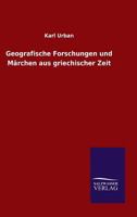 Geografische Forschungen Und Marchen Aus Griechischer Zeit 384606565X Book Cover