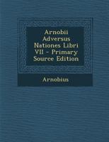 Arnobii Adversus Nationes Libri VII 1016493975 Book Cover