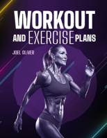 WORKOUT AND EXERCISE PLANS: Simple and Effective Routines for Beginners and Seniors to Build Strength, Boost Energy, and Stay Active B0DTTBK55J Book Cover