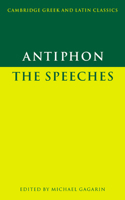 Antiphon: The Speeches (Cambridge Greek and Latin Classics) 0521389313 Book Cover