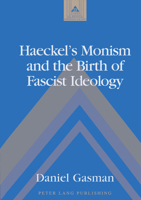 Haeckel's Monism and the Birth of Fascist Ideology (Studies in Modern European History, Vol. 33) 0820441082 Book Cover