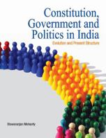 Constitution, Government and Politics in India: Evolution and Present Structure 8177081993 Book Cover
