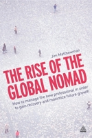 The Rise of the Global Nomad: How to Manage the New Professional in Order to Gain Recovery and Maximize Future Growth 0749460156 Book Cover