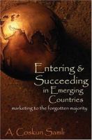 Entering & Succeeding in Emerging Countries: Marketing to the Forgotten Majority 0538726989 Book Cover