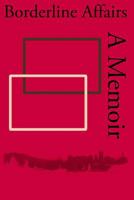 Borderline Affairs: A Memoir 1503159345 Book Cover