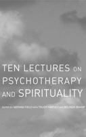 Ten Lectures on Psychotherapy and Spirituality 0367327392 Book Cover