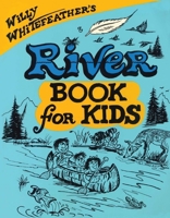 Willy Whitefeather's River Book for Kids (Willy Whitefeather's) 0943173949 Book Cover