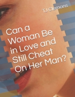 Can a Woman Be in Love and Still Cheat On Her Man? B08PX7KGBM Book Cover