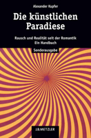 Die kunstlichen Paradiese: Rausch und Realitat seit der Romantik : ein Handbuch 3476014495 Book Cover