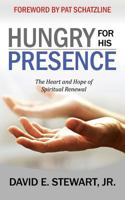 Hungry for His Presence: The Heart and Hope of Spiritual Renewal 1942056567 Book Cover