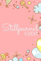 Stilljournal 14 Wochen: Stilltagebuch und Kinderbuch für 14 Wochen nach der Geburt zur Erfassung wichtiger Daten - Die Entwicklung des Babys aufnehmen in diesem Babybuch für Mütter (German Edition) 1659468094 Book Cover