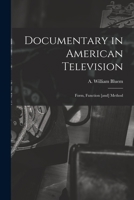 Documentary in American Television (Communication Arts Books) 1013461274 Book Cover