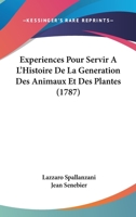 Expa(c)Riences Pour Servir A L'Histoire de La Ga(c)Na(c)Ration Des Animaux Et Des Plantes 2016177268 Book Cover