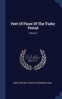 Feet of Fines of the Tudor Period; Volume 2 137708308X Book Cover