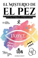 El Misterio del Pez: de Cristo a Buda: El Símbolo Sagrado Que Une a Todas Las Religiones - Ichthys - El Significado Oculto del Simbolo del Pez En El ... de Simbolos Y Significados (Spanish Edition) B0GR5PFG8W Book Cover